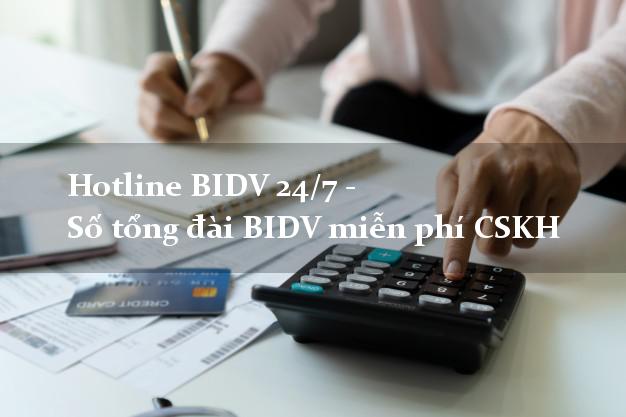 Hotline BIDV 24/7 - Số tổng đài BIDV miễn phí CSKH