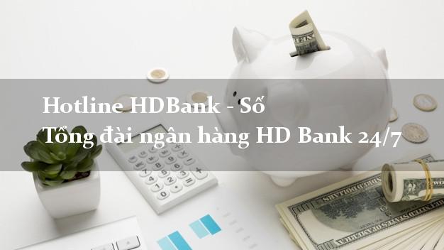 Hotline HDBank - Số Tổng đài ngân hàng HD Bank 24/7