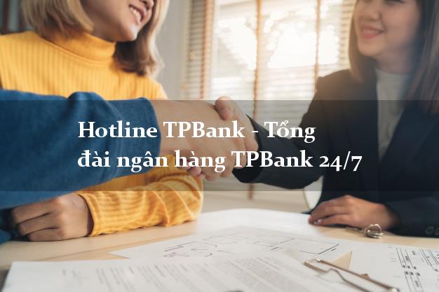 Hotline TPBank - Tổng đài ngân hàng TPBank 24/7