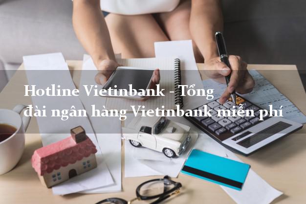 Hotline Vietinbank - Tổng đài ngân hàng Vietinbank miễn phí