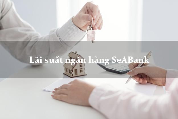 Lãi suất ngân hàng SeABank