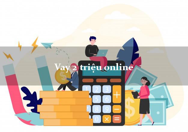 Vay 2 triệu online